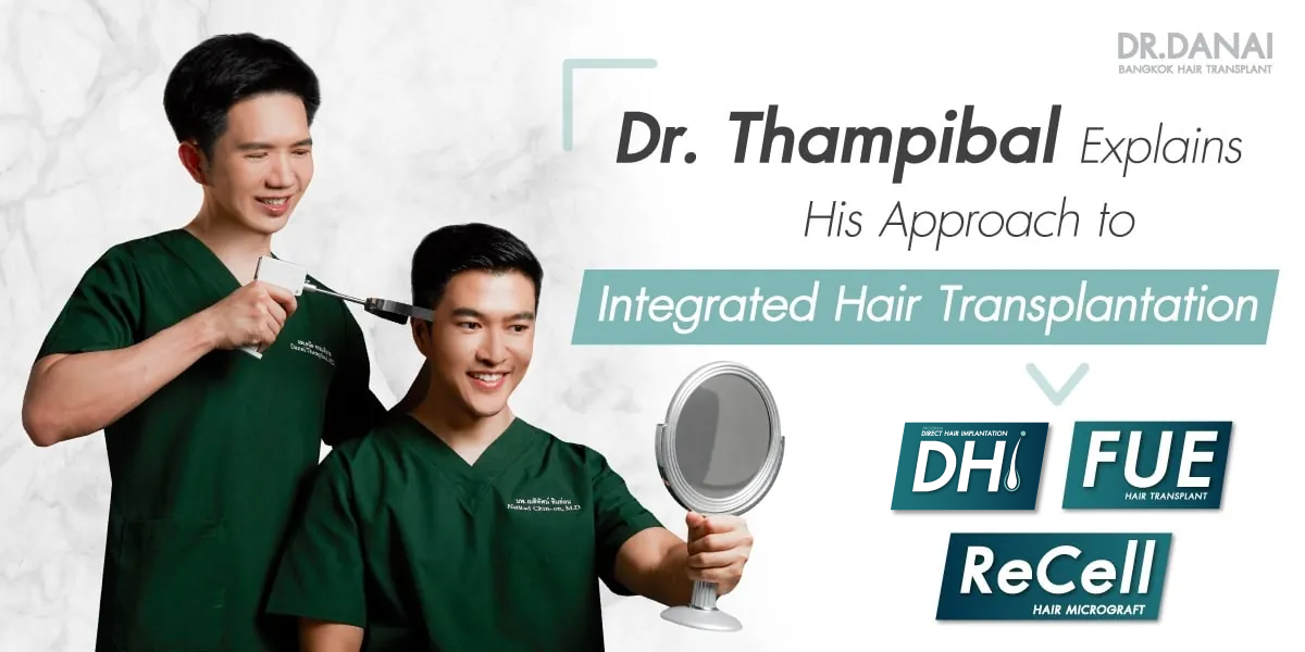 Dr. Thampibal Explains His Approach to Integrated Hair Transplantation